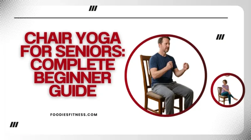 Chair Yoga for seniors: Complete Beginner Guide