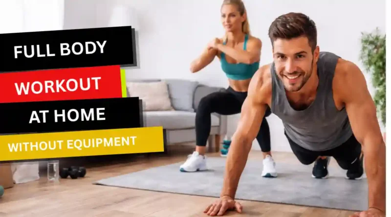 Full Body Workout at Home Without Equipment: 20-Minute Routine to Build Muscle & Burn Fat Fast